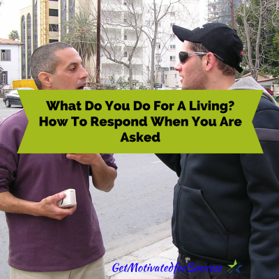 What Do You Do For A Living? How To Respond When You Are Asked
