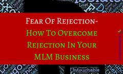 Fear Of Rejection- How To Overcome Rejection In Your MLM Business